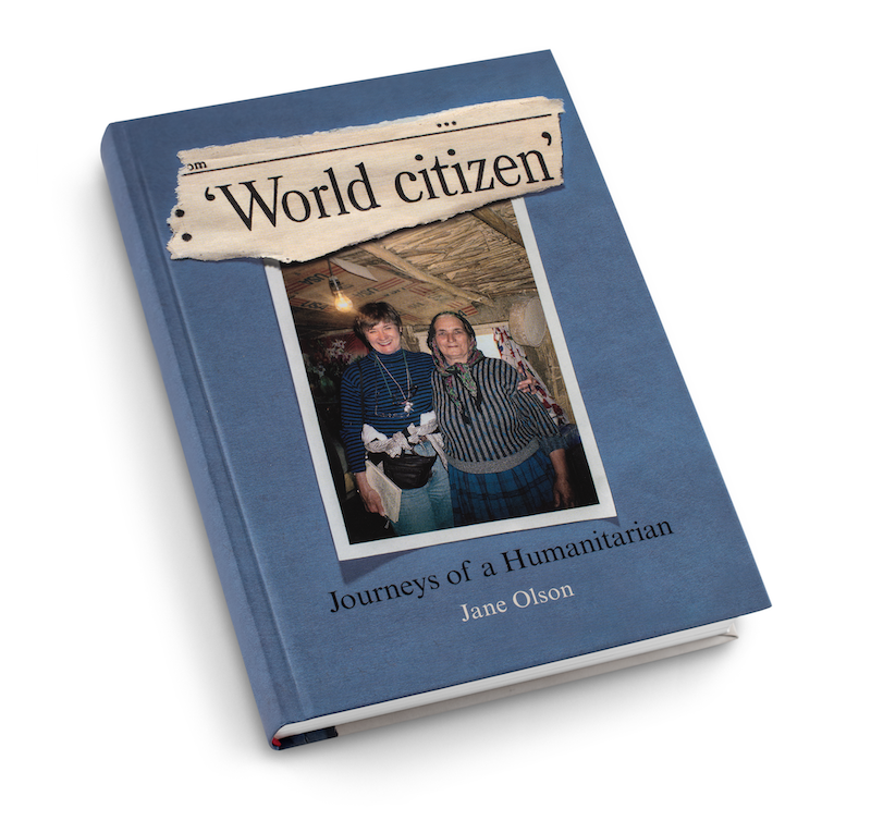 World Citizen, Journeys of a Humanitarian by Jane Olson